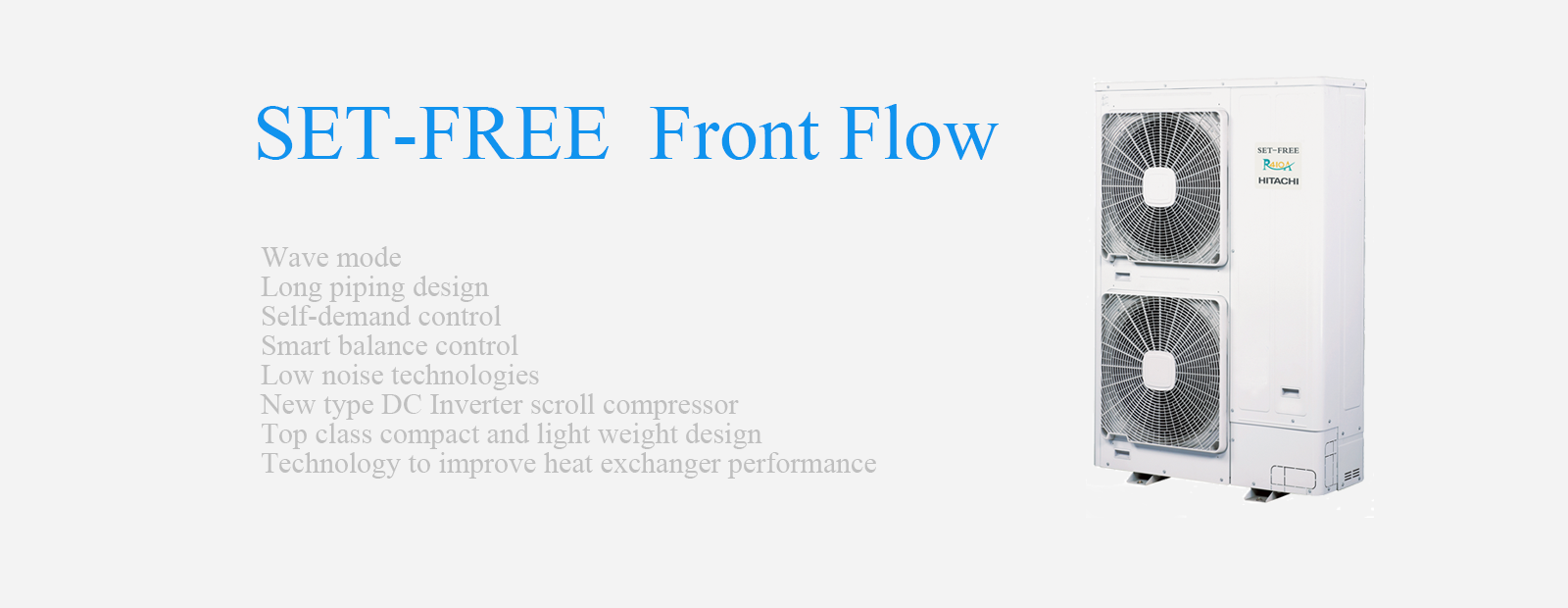 HITACHI SET FREE Front Flow